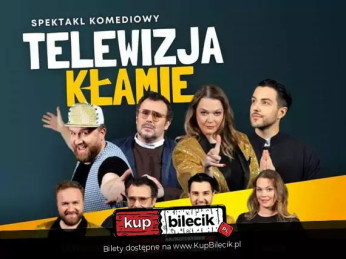 Suwałki Wydarzenie Spektakl "Telewizja kłamie" to wybuchowa mieszanka teatru i kabaretu